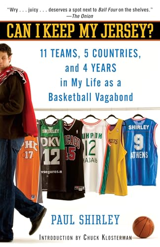 Can I Keep My Jersey?: 11 Teams, 5 Countries, and 4 Years in My Life as a Basketball Vagabond