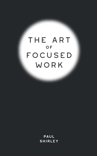 The Art of Focused Work von Fourth Bar Books