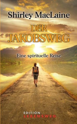 Der Jakobsweg: Eine spirituelle Reise (Edition Lebensweg) von Groa Verlag