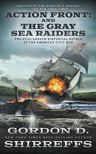 Action Front! and The Gray Sea Raiders: Two Full-Length Historical Novels of the American Civil War (The Wolfpack Publishing Gordon D. Shirreffs Library Collection)