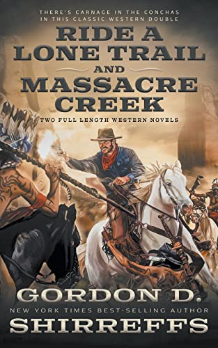 Ride A Lone Trail and Massacre Creek: Two Full Length Western Novels (The Wolfpack Publishing Gordon D. Shirreffs Library Collection) von Wolfpack Publishing