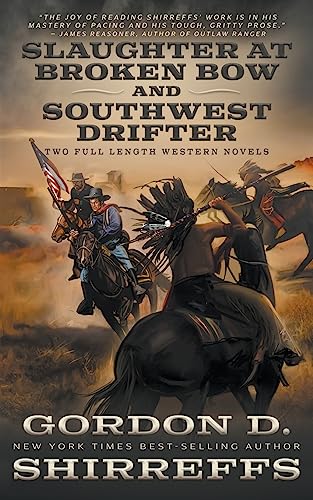 Slaughter at Broken Bow and Southwest Drifter: Two Full Length Western Novels (The Wolfpack Publishing Gordon D. Shirreffs Library Collection) von Wolfpack Publishing