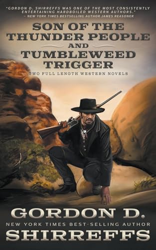 Son of the Thunder People and Tumbleweed Trigger: Two Full Length Western Novels (The Wolfpack Publishing Gordon D. Shirreffs Library Collection)