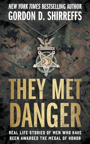 They Met Danger: Real Life Stories of Men Who Have Been Awarded the Medal of Honor (The Wolfpack Publishing Gordon D. Shirreffs Library Collection) von Wolfpack Publishing