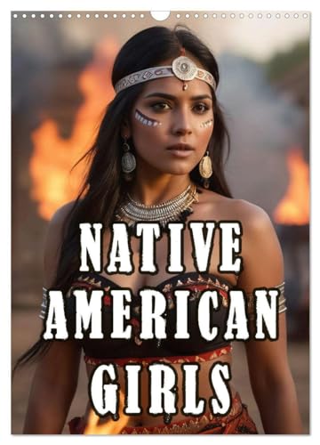 Native American Girls (Wandkalender 2025 DIN A3 hoch), CALVENDO Monatskalender von CALVENDO
