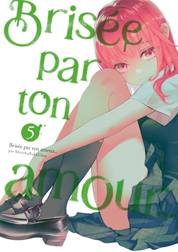 Brisée par ton amour… - Tome 05 (Nouvelle édition) von Meian