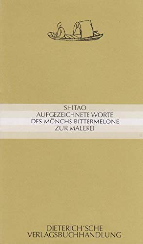 Aufgezeichnete Worte des Mönchs Bittermelone zur Malerei Aufgezeichnete Worte des Mönchs Bittermelone zur Malerei