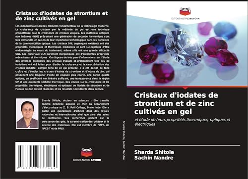 Cristaux d'iodates de strontium et de zinc cultivés en gel: et étude de leurs propriétés thermiques, optiques et électriques von Editions Notre Savoir