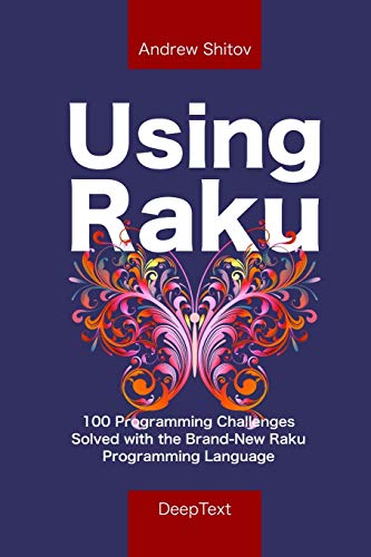 Using Raku: 100 Programming Challenges Solved in the Raku Programming Language von Deeptext