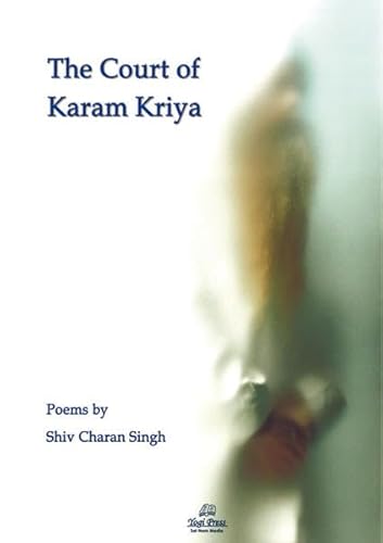 The Court of Karam Kriya: Poems by Shic Charan Singh: Poems by Shiv Charan Singh The Court of Karam Kriya: Poems by Shic Charan Singh: Poems by Shiv Charan Singh von Yogi Press Sat Nam Media