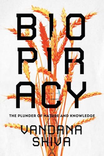 Biopiracy: The Plunder of Nature and Knowledge Biopiracy: The Plunder of Nature and Knowledge