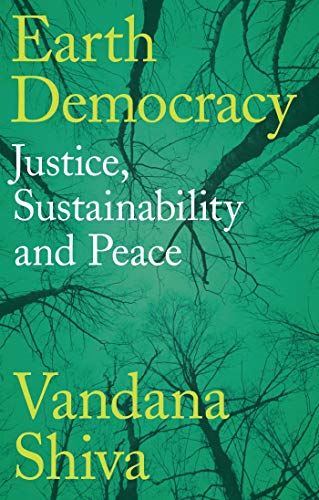 Earth Democracy: Justice, Sustainability and Peace Earth Democracy: Justice, Sustainability and Peace