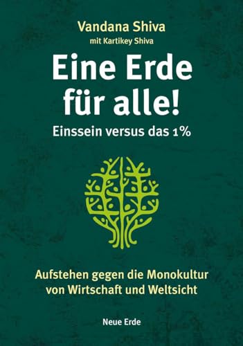 Eine Erde für alle! – Einssein versus das 1 %: Aufstehen gegen die Monokultur von Wirtschaft und Weltsicht von Neue Erde GmbH
