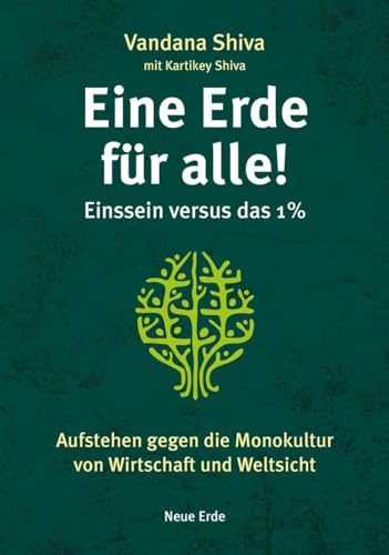 Eine Erde für alle! – Einssein versus das 1 %: Aufstehen gegen die Monokultur von Wirtschaft und Weltsicht