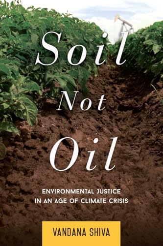 Soil Not Oil: Environmental Justice in an Age of Climate Crisis Soil Not Oil: Environmental Justice in an Age of Climate Crisis