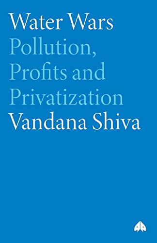 Water Wars: Pollution, Profits And Privatization