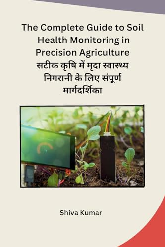 The Complete Guide to Soil Health Monitoring in Precision Agriculture von Independent