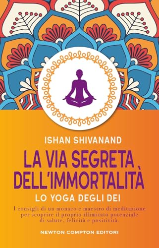 La via segreta dell'immortalità (Grandi manuali Newton) von Newton Compton Editori