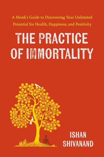 The Practice of Immortality: A Monk’s Guide to Discovering Your Unlimited Potential for Health, Happiness, and Positivity The Practice of Immortality: A Monk’s Guide to Discovering Your Unlimited Potential for Health, Happiness, and Positivity von Balance