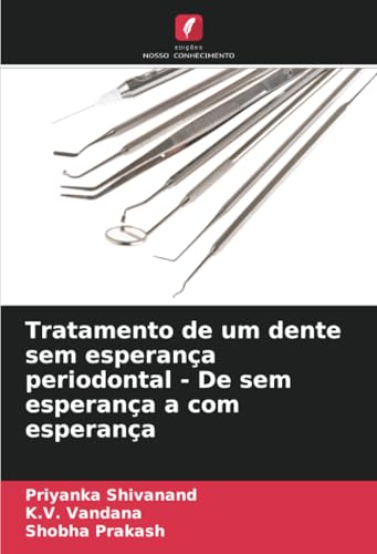 Tratamento de um dente sem esperança periodontal - De sem esperança a com esperança von Edições Nosso Conhecimento