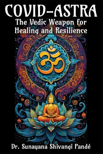 Covid-Astra: The Vedic Weapon for Healing and Resilience (Life in the Bliss Lane) von Independently published