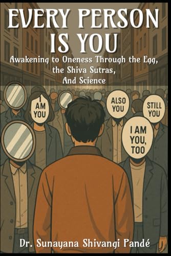 Every Person Is You: Awakening to Oneness Through The Egg, the Shiva Sutras, and Science (Life in the Bliss Lane) von Independently published