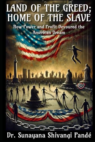 Land of the Greed; Home of the Slave: How Power and Profit Devoured the American Dream (Liberty & Justice For All) von Independently published