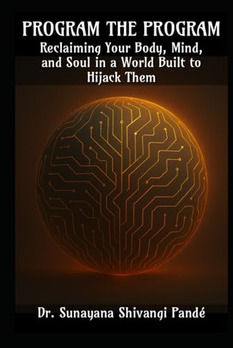 Program the Program: Reclaiming Your Mind, Body, and Soul in a World Built to Hijack Them (Life in the Bliss Lane) von Independently published