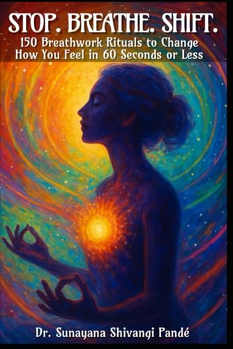 Stop. Breathe. Shift.: 150 Breathwork Rituals to Change How You Feel in 60 Seconds or Less (Life in the Bliss Lane) von Independently published