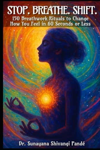 Stop. Breathe. Shift.: 150 Breathwork Rituals to Change How You Feel in 60 Seconds or Less (Life in the Bliss Lane) von Independently published