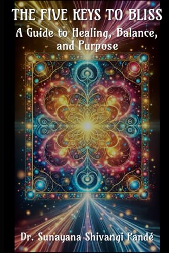 The Five Keys to Bliss: A Guide to Healing, Balance, and Purpose (Life in the Bliss Lane) von Independently published