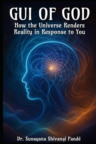 The GUI of God: How the Universe Renders Reality in Response to You (Life in the Bliss Lane) von Independently published
