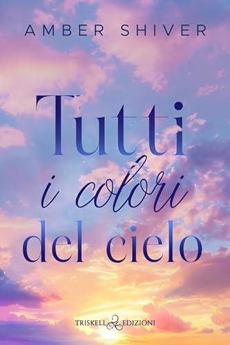 Tutti i colori del cielo (Romance) von Triskell Edizioni