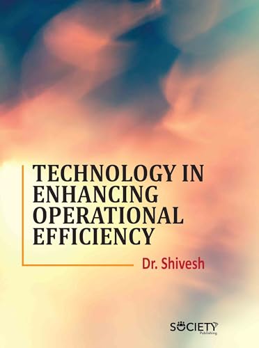 Technology in Enhancing Operational Efficiency von Delve Publishing