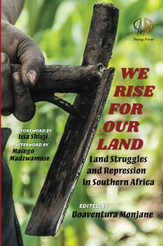 WE RISE FOR OUR LAND: Land Struggles and Repression in Southern Africa