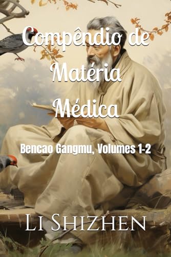 Compêndio de Matéria Médica: Bencao Gangmu, Volumes 1-2 von Independently published