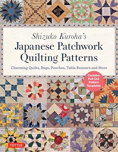 Shizuko Kuroha's Japanese Patchwork Quilting Patterns: Charming Quilts, Bags, Pouches, Table Runners and More von Tuttle Publishing