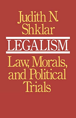Legalism: Law, Morals, and Political Trials von Harvard University Press