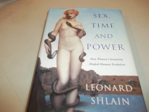 Sex, Time, and Power: How Women's Sexuality Shaped Human Evolution