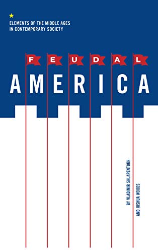 Feudal America: Elements of the Middle Ages in Contemporary Society