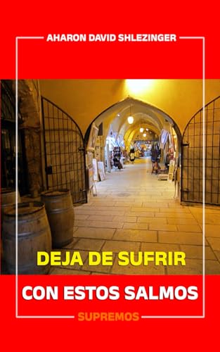 Deja de Sufrir con estos Salmos Supremos: Abre tu Corazón a la Alegría de Vivir en Plenitud von Independently published