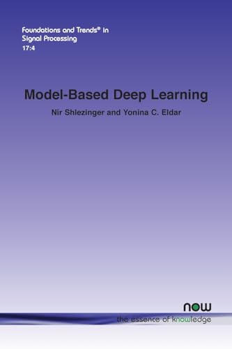 Model-Based Deep Learning (Foundations and Trends(r) in Signal Processing)