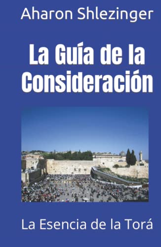 La Guía de la Consideración: La Esencia de la Torá von Independently published