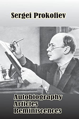 Sergei Prokofiev: Autobiography, Articles, Reminiscences
