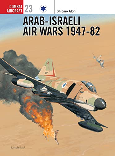 Arab-Israeli Air Wars 1947-82 (Combat Aircraft, 23)