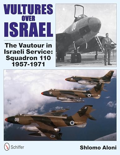 Vultures Over Israel: The Vautour in Israeli Service Squadron 110 1957-1971 von Schiffer Publishing