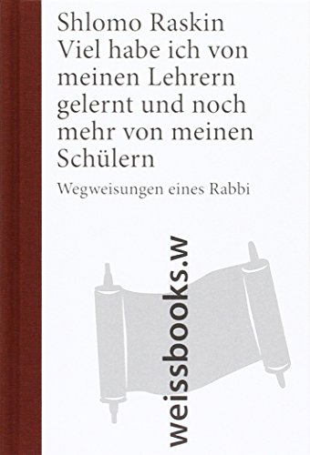 Viel habe ich von meinen Lehrern gelernt und noch mehr von meinen Schülern: Wegweisungen eines Rabbi (print)