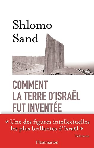 Comment la terre d'Israël fut inventée: DE LA TERRE SAINTE À LA MÈRE PATRIE