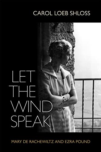 Let the Wind Speak: Mary De Rachewiltz and Ezra Pound