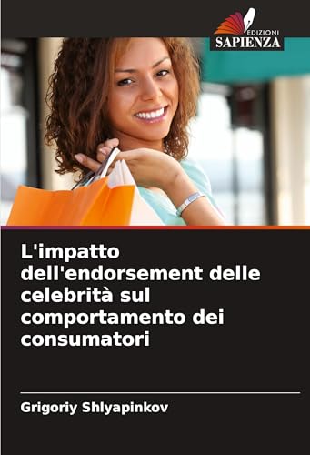 L'impatto dell'endorsement delle celebrità sul comportamento dei consumatori von Edizioni Sapienza